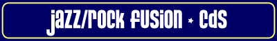 Jazz/Rock Fusion - CDs